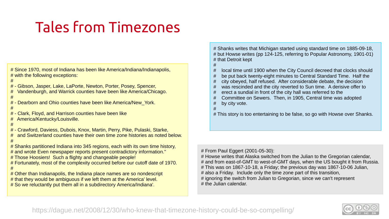 Tales from Timezones: Two text excerpts from the tzdata source comments. Left box: notes about Indiana's complex timezone history since 1970 — most counties are America/Indiana/Indianapolis, with various counties using America/Chicago, America/New_York, America/Kentucky/Louisville, or their own histories. Notes that Shanks partitioned Indiana into 345 regions each with its own time zone history. Right boxes: Shanks vs. Howse debate about when Michigan started using standard time (1885 vs Detroit's 1900 city vote story); and a Paul Eggert note about Alaska switching from Julian to Gregorian calendar on 1867-10-18 (Julian) / 1867-10-06 (Gregorian) when the US bought it from Russia. Footer: dague.net/2008/12/30/who-knew-that-timezone-history-could-be-so-compelling/